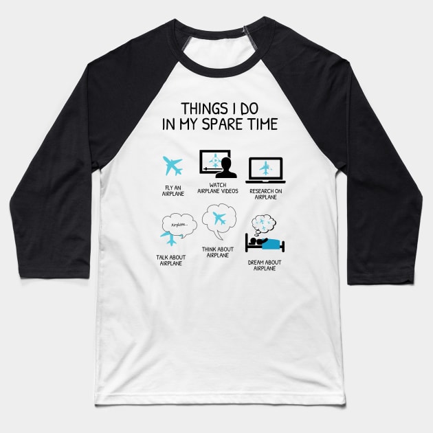 Things I Do In My Spare Time (Airplane) Baseball T-Shirt by visualangel